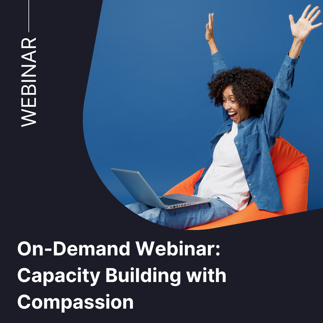 On Demand Webinar- Capacity Building with Compassion