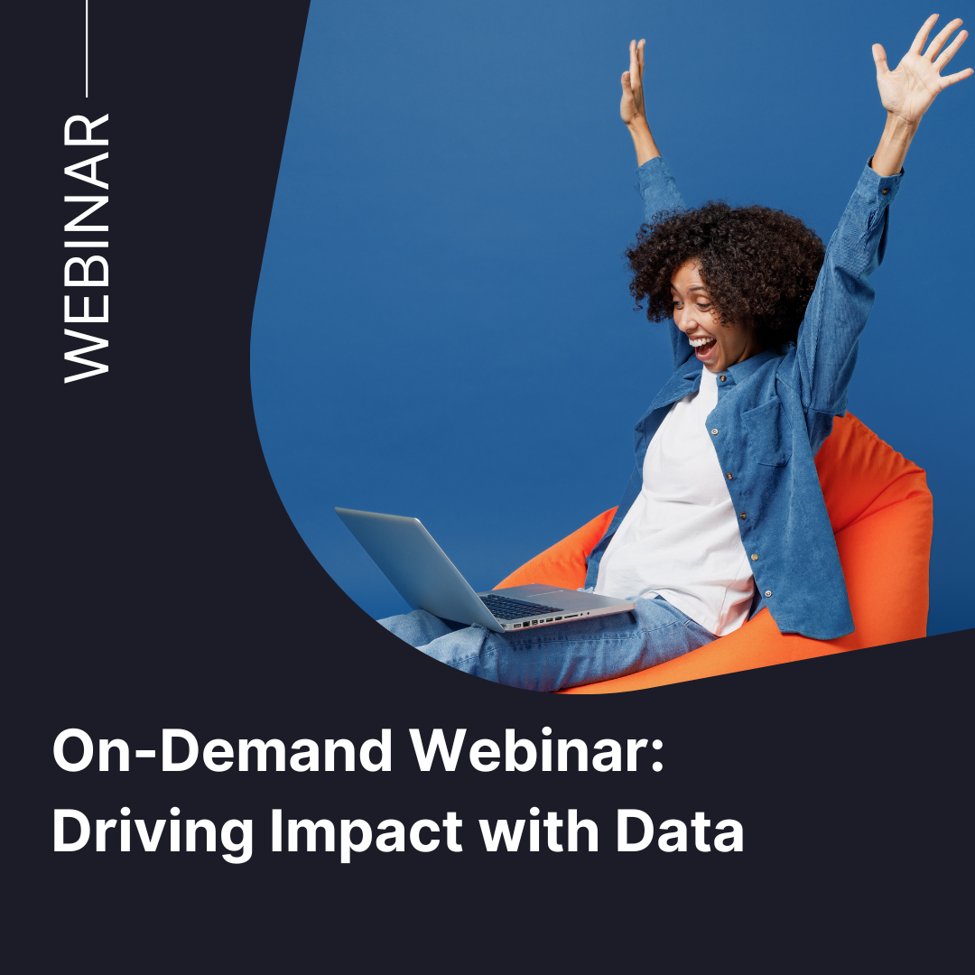 On Demand Webinar- Driving Impact with Data