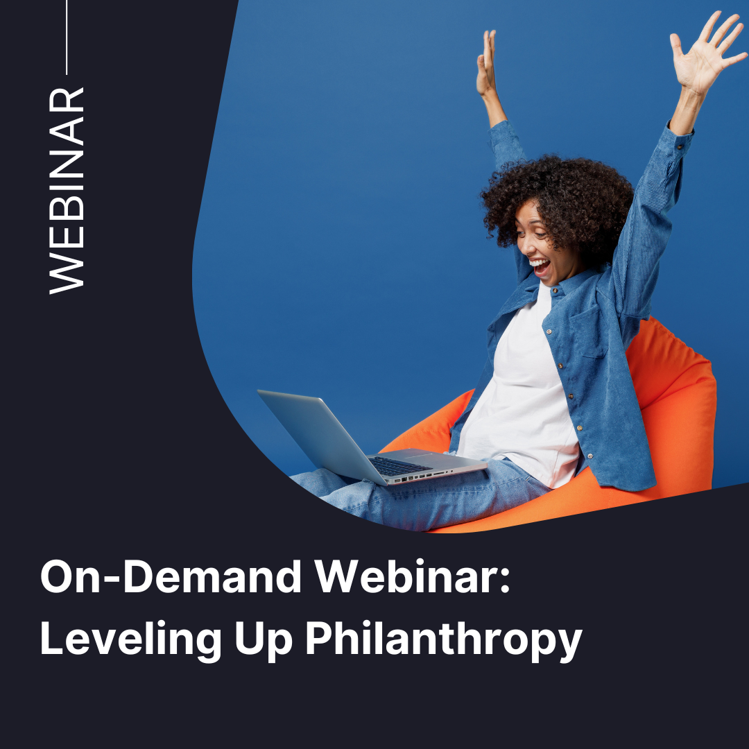 On Demand Webinar- Leveling Up Philanthropy